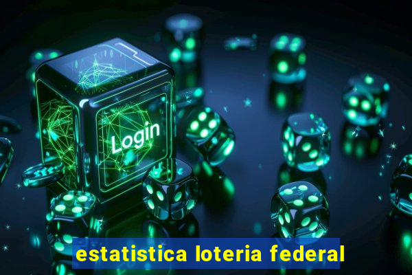 estatistica loteria federal